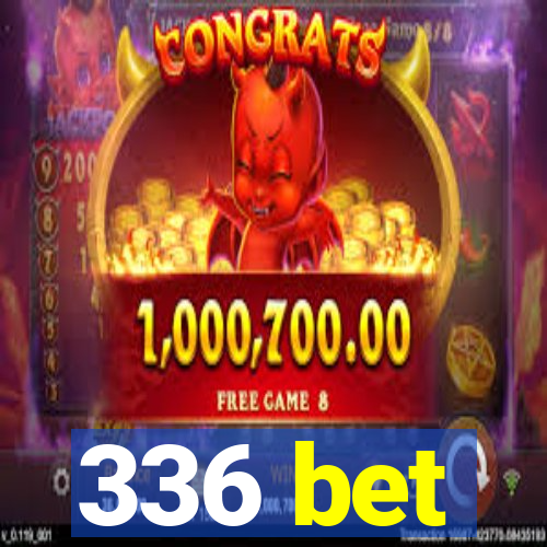 336 bet